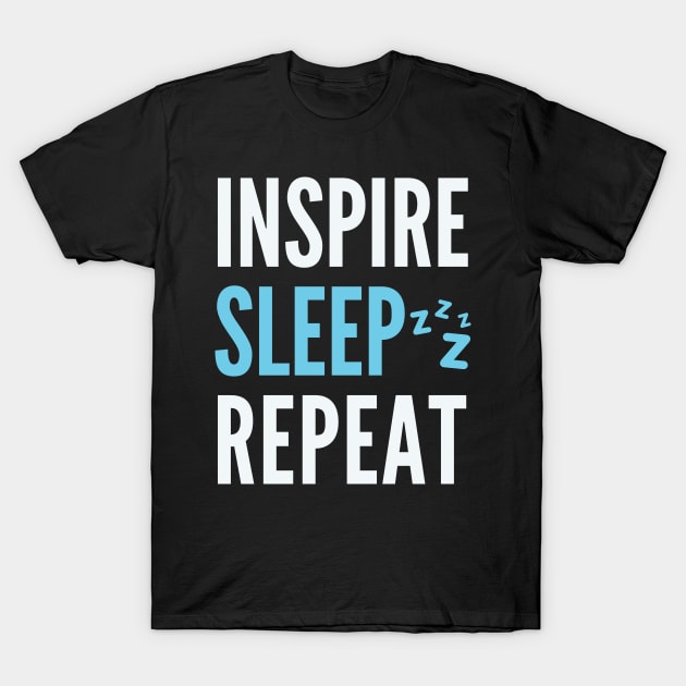 Inspire Sleep Repeat T-Shirt by TayaDesign